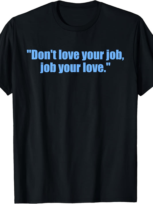 Men's & Women's Funny Humor T-Shirt - "Don't Love Your Job, Job Your Love" Retro Quote Round Neck Tee, Casual Daily Wear Suitable for Seasons, Machine Washable Office Apparel for